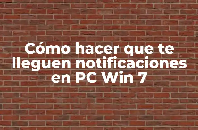Cómo Hacer que Te Lleguen Notificaciones en Pc Win 7