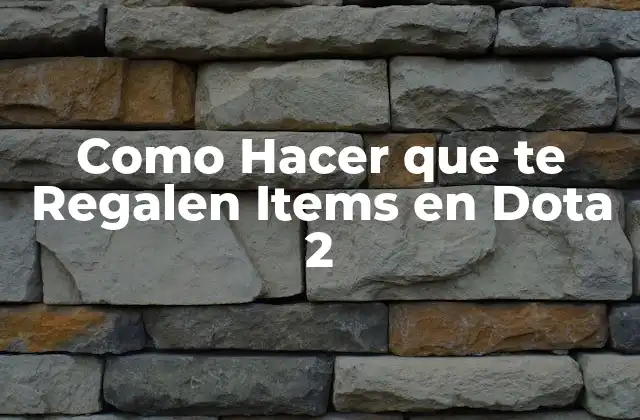 Como Hacer que Te Regalen Items en Dota 2 2 ¿Qué son los Regalos de Items en Dota 2?