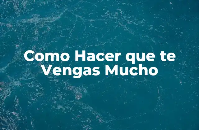 Como Hacer que Te Vengas Mucho