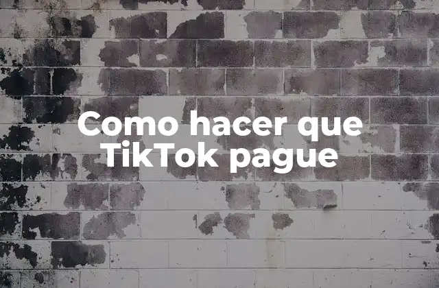 Como Hacer que Tiktok Pague
