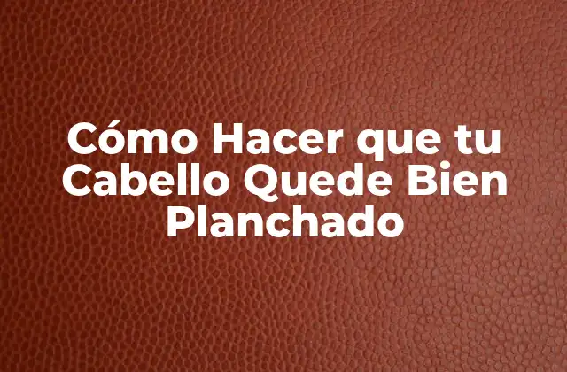 Cómo Hacer que Tu Cabello Quede Bien Planchado 2 Cómo Hacer que tu Cabello Quede Bien Planchado - ¿Qué es un cabello plano y cómo se logra?