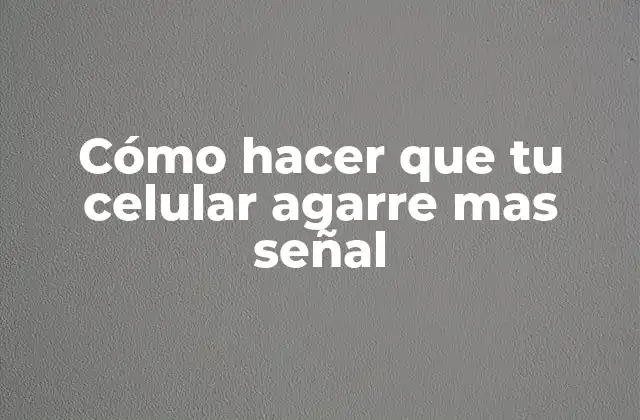 Cómo Hacer que Tu Celular Agarre mas Señal 2 Cómo hacer que tu celular agarre mas señal