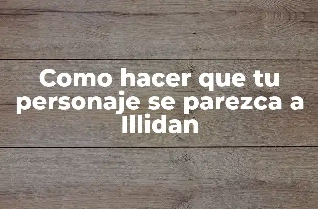 Como Hacer que Tu Personaje Se Parezca a Illidan