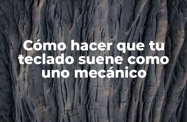 Cómo Hacer que Tu Teclado Suene como Uno Mecánico 2 Cómo hacer que tu teclado suene como uno mecánico