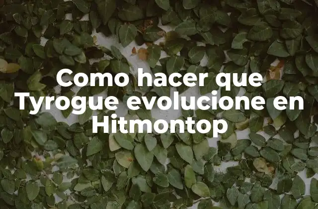 Como Hacer que Tyrogue Evolucione en Hitmontop