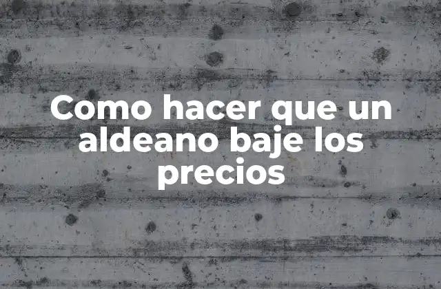 Como Hacer que un Aldeano Baje los Precios