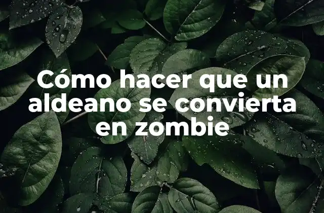 Cómo Hacer que un Aldeano Se Convierta en Zombie