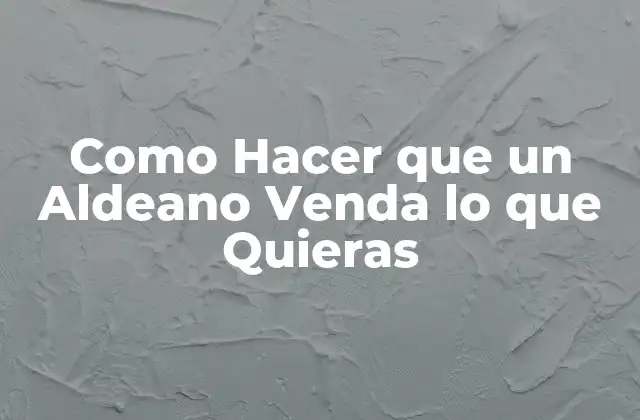 Como Hacer que un Aldeano Venda Lo que Quieras
