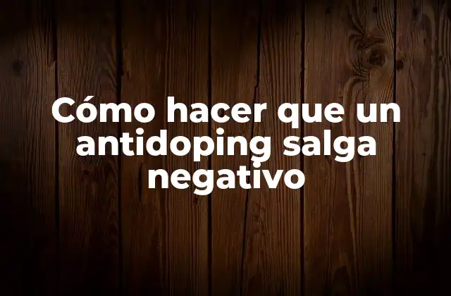 Cómo Hacer que un Antidoping Salga Negativo