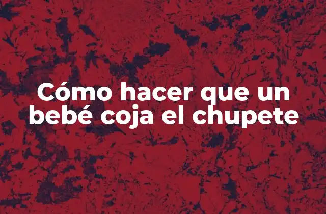 Cómo Hacer que un Bebé Coja el Chupete