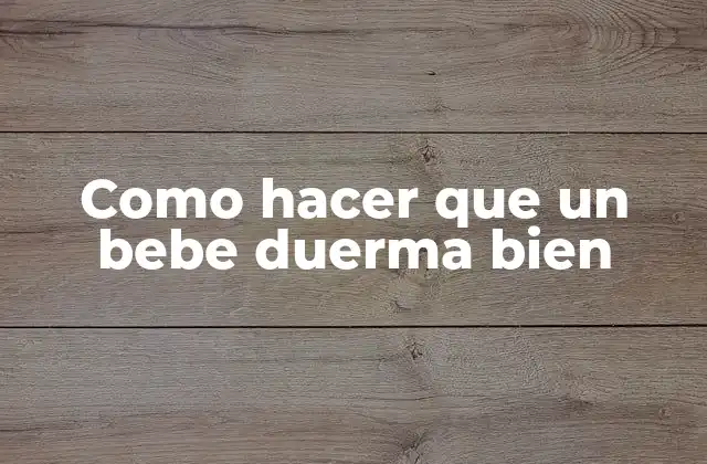¿Qué es un sueño reparador para un bebé?