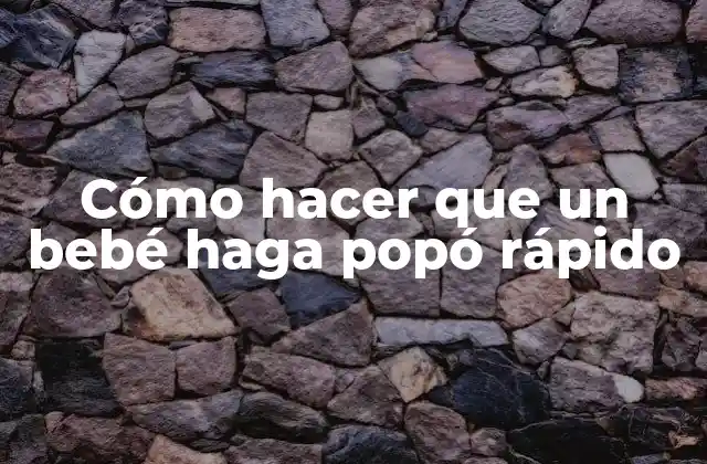 Cómo Hacer que un Bebé Haga Popó Rápido