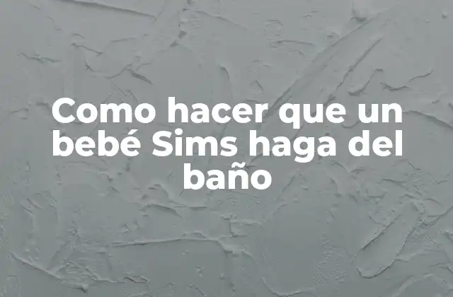 Como Hacer que un Bebé Sims Haga Del Baño