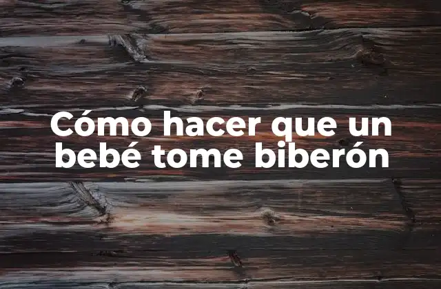 Cómo Hacer que un Bebé Tome Biberón