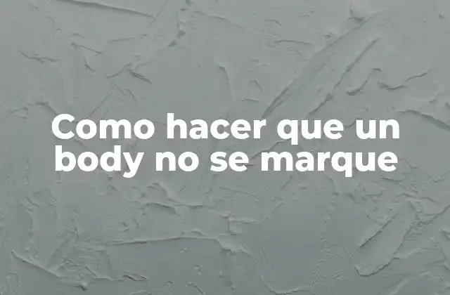 Como Hacer que un Body No Se Marque