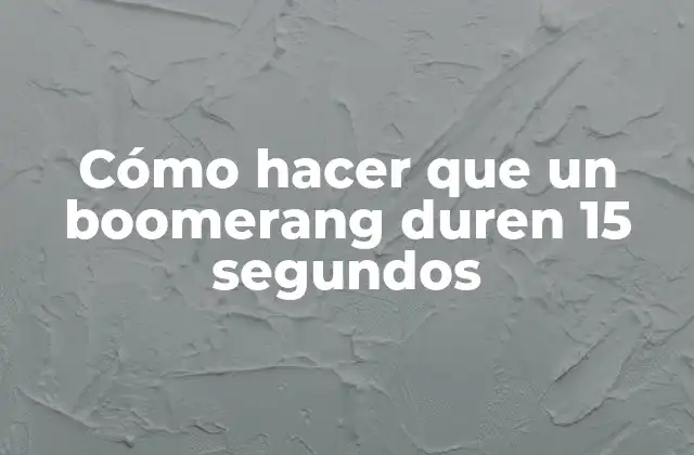 Cómo Hacer que un Boomerang Duren 15 Segundos