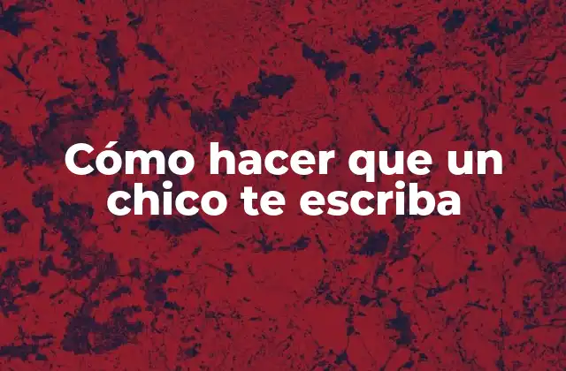 Cómo Hacer que un Chico Te Escriba