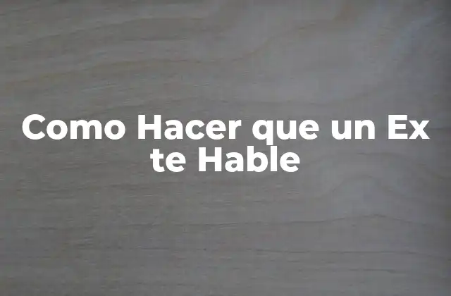 Como Hacer que un Ex Te Hable 2 ¿Qué es exactamente que debes hacer para que un Ex te Hable de Nuevo?