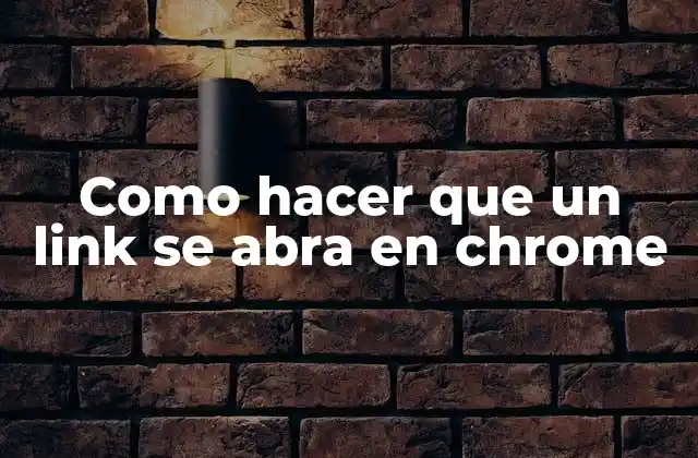 Como Hacer que un Link Se Abra en Chrome