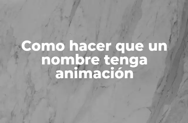 Como Hacer que un Nombre Tenga Animación