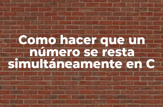 Restar un número simultáneamente en C