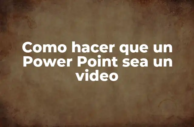 Como Hacer que un Power Point Sea un Video