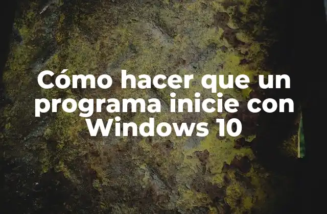 Cómo Hacer que un Programa Inicie con Windows 10 2 Cómo hacer que un programa inicie con Windows 10