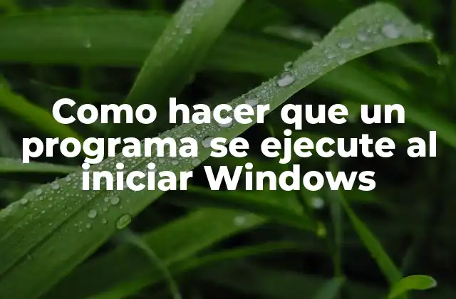 Como hacer que un programa se ejecute al iniciar Windows