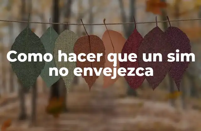 Como Hacer que un Sim No Envejezca