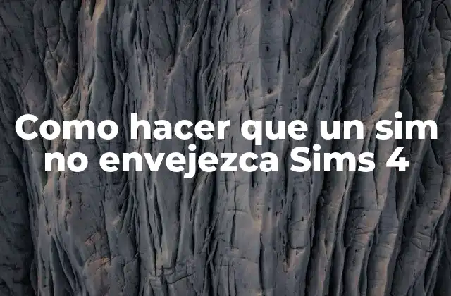 Como Hacer que un Sim No Envejezca Sims 4