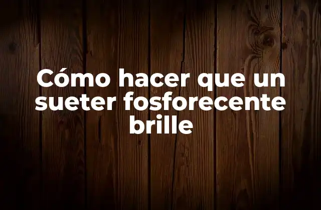 Cómo Hacer que un Sueter Fosforecente Brille