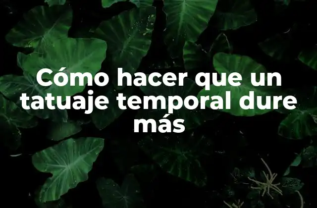 ¿Qué es un tatuaje temporal y cómo funciona?