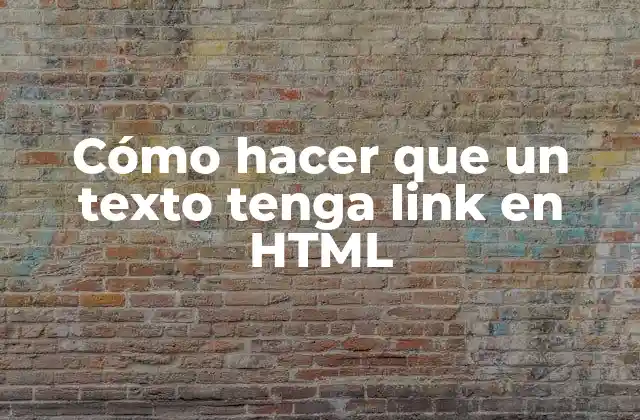 Cómo hacer que un texto tenga link en HTML
