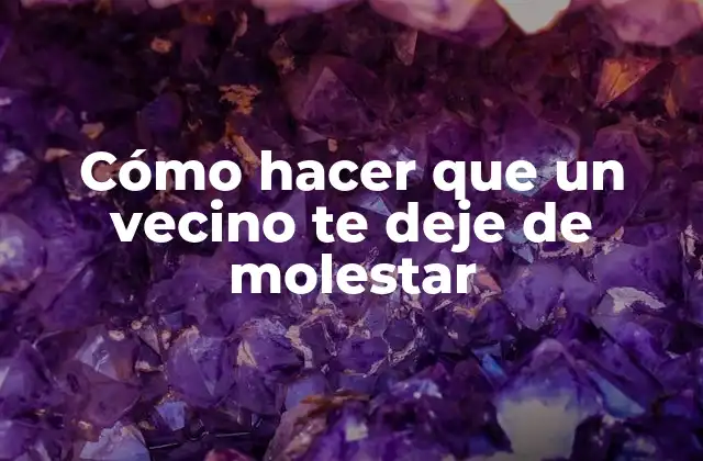 Cómo Hacer que un Vecino Te Deje de Molestar 2 Cómo hacer que un vecino te deje de molestar