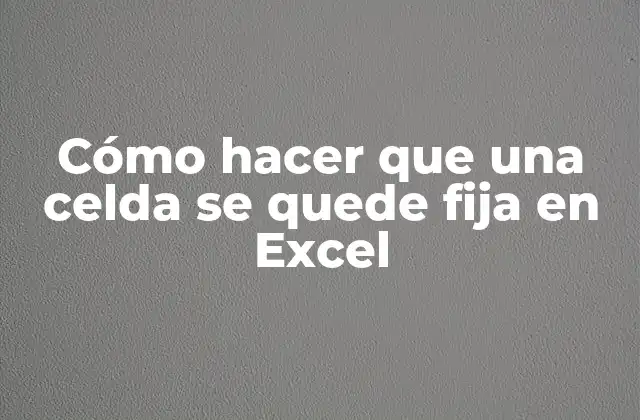 Cómo Hacer que una Celda Se Quede Fija en Excel 2 Congelar celdas en Excel