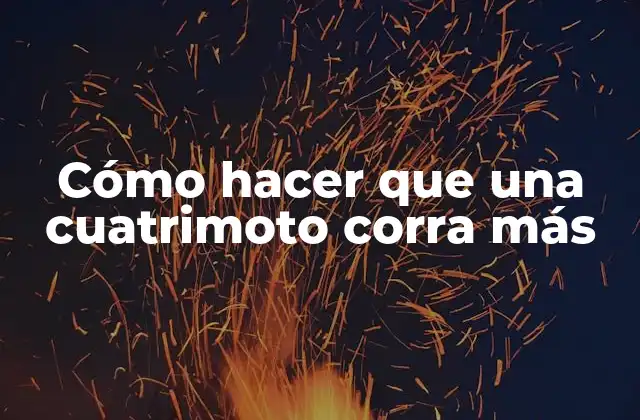 Cómo Hacer que una Cuatrimoto Corra Más