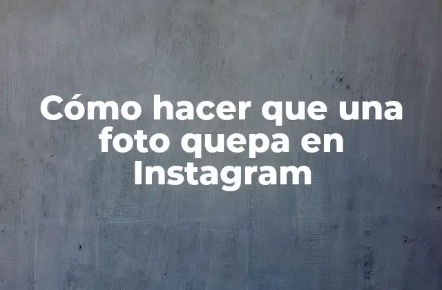 Cómo Hacer que una Foto Quepa en Instagram
