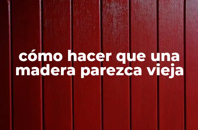 Cómo Hacer que una Madera Parezca Vieja 2 cómo hacer que una madera parezca vieja