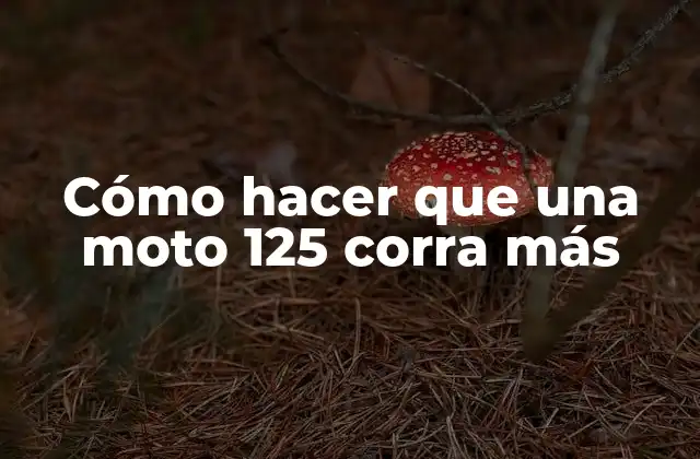 Cómo Hacer que una Moto 125 Corra Más