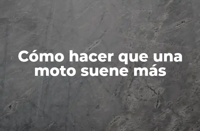 Cómo Hacer que una Moto Suene Más