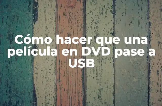 Cómo Hacer que una Película en Dvd Pase a Usb
