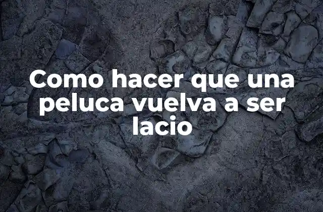 Como Hacer que una Peluca Vuelva a Ser Lacio