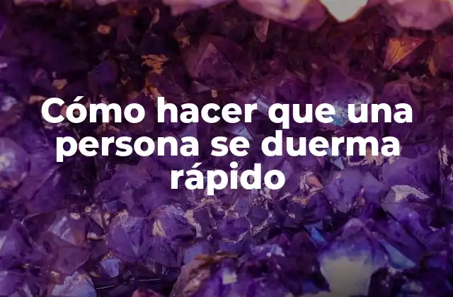 Cómo Hacer que una Persona Se Duerma Rápido