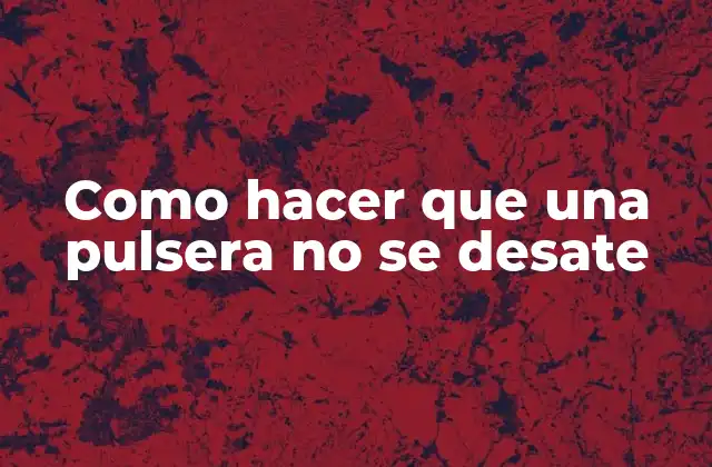 Como Hacer que una Pulsera No Se Desate 2 Como hacer que una pulsera no se desate