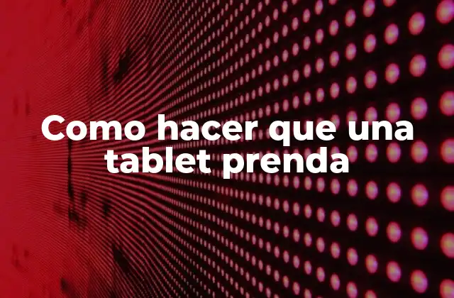 Como Hacer que una Tablet Prenda