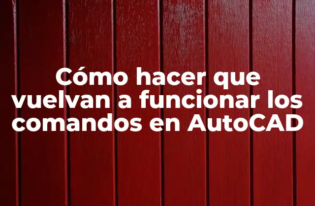 Cómo Hacer que Vuelvan a Funcionar los Comandos en Autocad