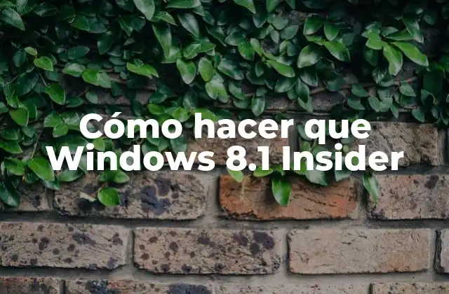 Cómo Hacer que Windows 8.1 Insider 2 Cómo hacer que Windows 8.1 Insider