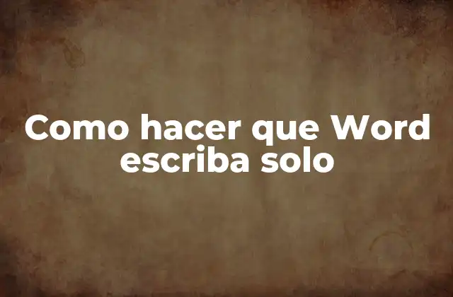 Como Hacer que Word Escriba Solo