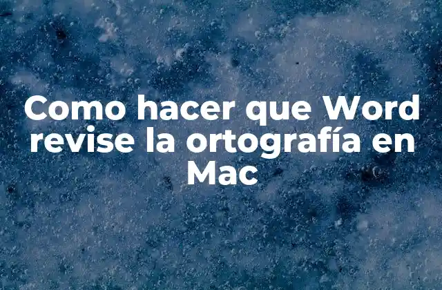 Como Hacer que Word Revise la Ortografía en Mac