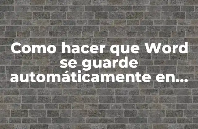 Como Hacer que Word Se Guarde Automáticamente en Mac